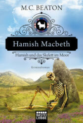 Hamish Macbeth und das Skelett im Moor - M. C. Beaton, Sabine Schilasky (ISBN: 9783404176083)