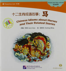 Chinese Idioms about Horses and Their Related Stories - CAROL CHEN (ISBN: 9787561935149)