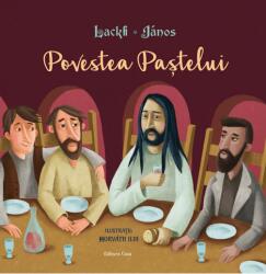 Povestea Pastelui - Janos Lackfi (ISBN: 9786067872101)