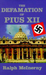 Defamation Of Pius XII - Ralph McInerny (ISBN: 9781890318666)