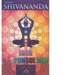 Iata raspunsul meu - Swami Shivananda (ISBN: 9789731823102)