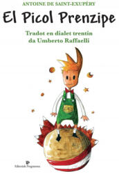 Picol prenzipe di Antoine de Saint-Exupéry. Testo trentino (ISBN: 9788866433811)
