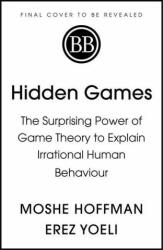 Hidden Games - Moshe Hoffman, Erez Yoeli (ISBN: 9781529376838)