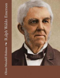 Ralph Waldo Emerson - Oliver Wendell Holmes (ISBN: 9781517682774)