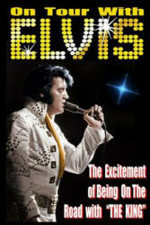 On Tour With ELVIS: The Excitement of Elvis on the Road! - Matt Dollar (ISBN: 9781497390201)