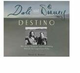 Dali & Disney: Destino: The Story, Artwork, and Friendship Behind the Legendary Film - David A Bossert (ISBN: 9781484707135)