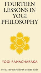 Fourteen Lessons in Yogi Philosophy - Yogi Ramacharaka (ISBN: 9780997414837)