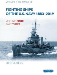 Fighting Ships of the U. S. Navy 1883-2019: Volume 4, Part 3 - Destroyers (ISBN: 9788366549647)