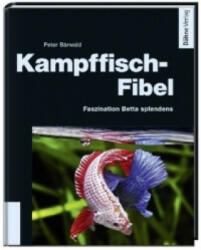 Kampffisch-Fibel - Peter Bärwald (2012)