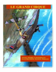 Le Grand Cirque Vol. 3: Histoire d'un pilote de chasse français dans la R. A. F pendant la IIe Guerre Mondiale - Pierre Clostermann, Manuel Perales (ISBN: 9781983973864)