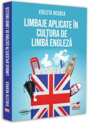 Limbaje aplicate in cultura de limba engleza - Violeta Negrea (ISBN: 9786062614768)