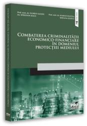 Combaterea criminalitatii economico-financiare in domeniul protectiei mediului - Florin Sandu, Spiridon Ioan, Marius Pantea, Roxana Radut (ISBN: 9786062614836)