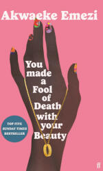 You Made a Fool of Death With Your Beauty - Akwaeke Emezi (ISBN: 9780571372669)