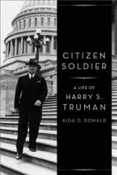 Citizen Soldier: A Life of Harry S. Truman (ISBN: 9780465031207)
