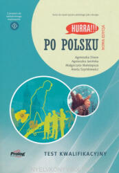 Agnieszka Dixon, Agnieszka Jasińska, Małgorzata Małolepsza, Aneta Szymkiewicz: HURRA! ! ! Po polsku Test kwalifikacyjny. Nowa Edycja (ISBN: 9788396353047)