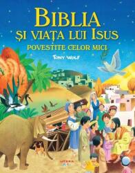 Biblia si viata lui Isus povestite celor mici - Tony Wolf (ISBN: 9786063386916)