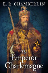 Emperor Charlemagne - E. R. Chamberlin (ISBN: 9781913518813)