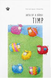 Arta de a darui timp - Veronique Aiache (ISBN: 9786068977928)