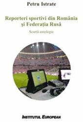 Reporteri sportivi din Romania si Federatia Rusa - Petru Istrate (ISBN: 9786062403225)