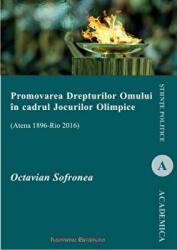 Promovarea drepturilor omului in cadrul Jocurilor Olimpice (Atena 1896 - Rio 2016) - Octavian Sofronea (ISBN: 9786062403256)