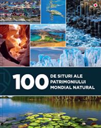 100 de situri ale patrimoniului mondial natural - Eniko Unger (ISBN: 9786066469142)