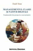 Managementul clasei si nativii digitali. Fundamentari din perspectiva neurostiintelor - Emil Stan (ISBN: 9786062403201)