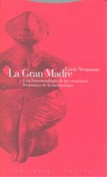 La gran madre : una fenomenología de las creaciones femeninas de lo inconsciente - Erich Neumann, Rafael Fernández de Maruri (ISBN: 9788498790276)