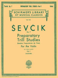 Preparatory Trill Studies, Op. 7 - Book 1: Schirmer Library of Classics Volume 1413 Violin Method - Otakar Sevcik, Louis Svecenski (ISBN: 9781458426758)