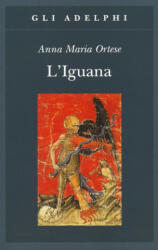 L'iguana - Anna M. Ortese (ISBN: 9788845930935)