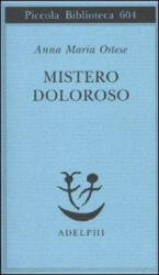 Mistero doloroso - Anna M. Ortese, M. Farnetti (ISBN: 9788845925245)