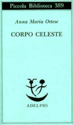 Corpo celeste - Anna M. Ortese (ISBN: 9788845912917)