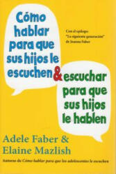 Cómo hablar para que sus hijos le escuchen y escuchar para que sus hijos le hablen - ADELE FABER (ISBN: 9788497991261)