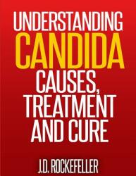 Understanding Candida: Causes Treatment and Cure (ISBN: 9781514708255)