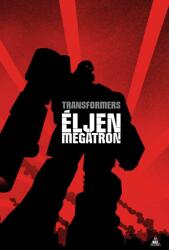 TRANSFORMERS: Éljen Megatron! (ISBN: 9789634702238)