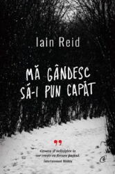 Ma gandesc sa-i pun capat - Iain Reid (ISBN: 9786064411198)