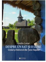 Despre un sat si o lume. Graiul si folclorul din Tara Oasului - Natalia Lazar (ISBN: 9786065375482)