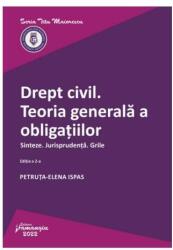 Drept civil. Teoria generala a obligatiilor. Sinteze. Jurisprudenta. Grile. Editia a 2-a - Petruta-Elena Ispas (ISBN: 9786062719609)