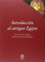 Introducción al antiguo Egipto - ANTONIO PEREZ (ISBN: 9788446030706)