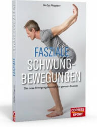Fasziale Schwungbewegungen - Stefan Wegener (ISBN: 9783767912403)