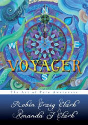 Voyager: The Art of Pure Awareness - Robin Craig Clark, Amanda J Clark (ISBN: 9781450552806)