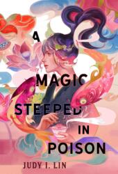 A Magic Steeped In Poison - Judy I. Lin (ISBN: 9781803362182)