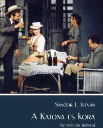 Sándor L. István: A KATONA ÉS KORA 2. - AZ INDULÁS IRÁNYAI könyv (ISBN: 9786156276032)