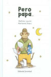Pero papa-- - Marianne Dubuc, Mathieu Lavoie (ISBN: 9788426139849)