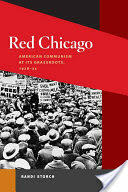 Red Chicago: American Communism at Its Grassroots 1928-35 (ISBN: 9780252076381)