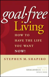 Goal-Free Living - Stephen Shapiro (ISBN: 9780471772804)