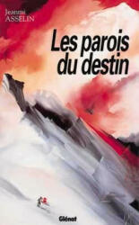 Les parois du destin - Jean-Michel Asselin (ISBN: 9782723414876)