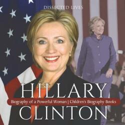 Hillary Clinton - DISSECTED LIVES (ISBN: 9781541912687)