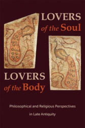 Lovers of the Soul, Lovers of the Body - Svetla Slaveva-Griffin, Ilaria L. E. Ramelli (ISBN: 9780674241329)