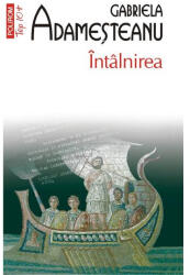 Intalnirea (editie de buzunar) - Gabriela Adamesteanu (ISBN: 9789734689323)