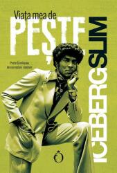 Viata mea de peste - Iceberg Slim (ISBN: 9786069519776)